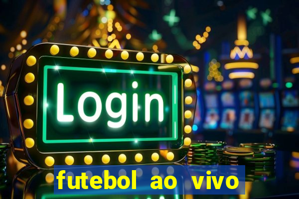 futebol ao vivo multi canais